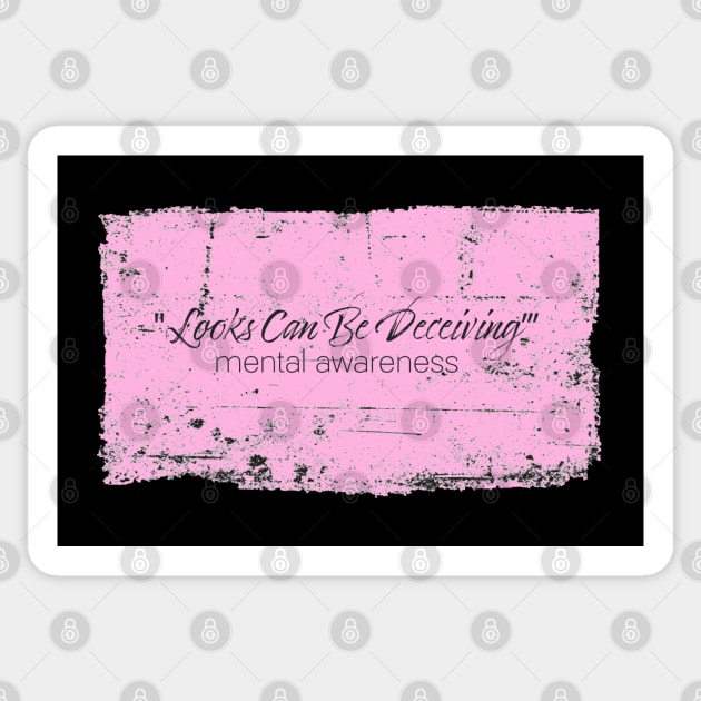 Looks Can Be Deceiving - Mental Awareness - Pink Sticker by Whites Designs